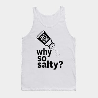 Why So Salty? BLACK Tank Top